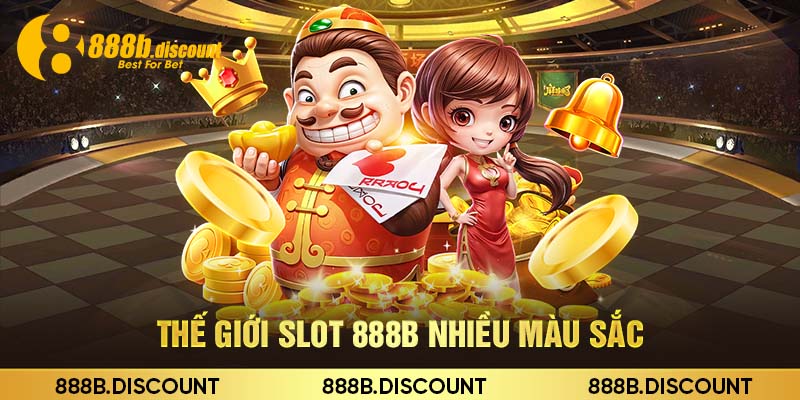 Thế giới slot 888b nhiều màu sắc