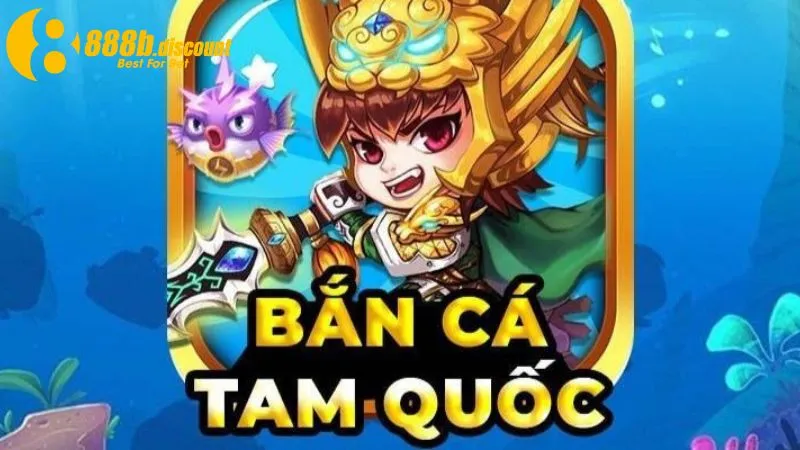 Game bắn cá Tam Quốc cực hấp dẫn tại 888B